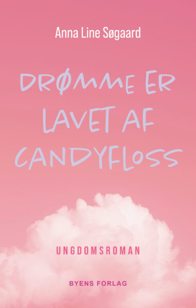 Drømme er lavet af candyfloss - Anna Line Søgaard